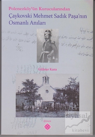 Polonezköy'ün Kurucularından Çaykovski Mehmet Sadık Paşa'nın Osmanlı A