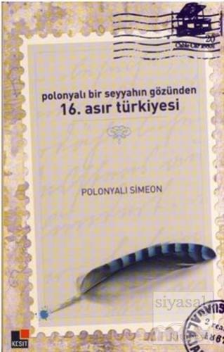 Polonyalı Bir Seyyahın Gözünden 16. Asır Türkiyesi Simeon