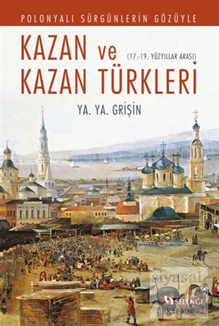 Polonyalı Sürgünlerin Gözüyle Kazan ve Kazan Türkleri Yakov Yakovleviç