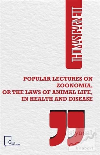 Popular Lectures on Zoonomia or The Laws of Animal Life in Health And 