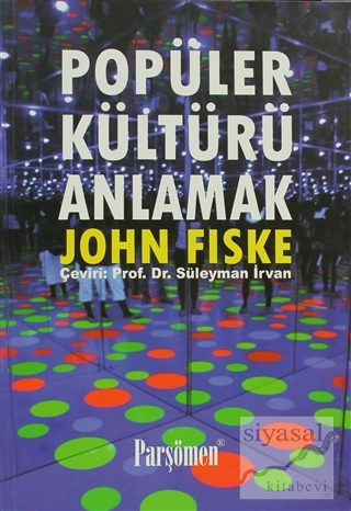 Popüler Kültürü Anlamak John Fiske