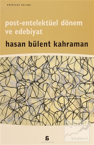 Post-Entelektüel Dönem ve Edebiyat Hasan Bülent Kahraman