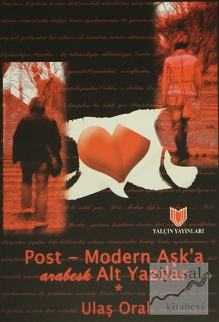 Post - Modern Aşk'a Arabesk Alt Yazılar (1. Hamur) Ulaş Oral