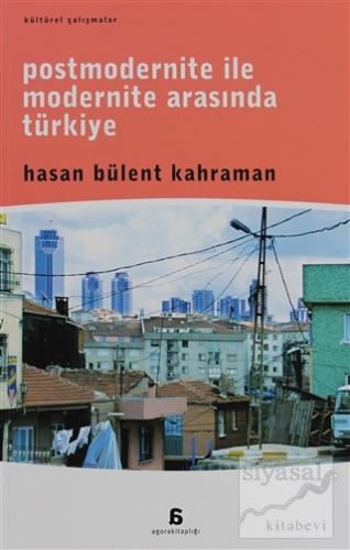 Postmodernite ile Modernite Arasında Türkiye Hasan Bülent Kahraman