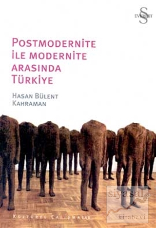 Postmodernite ile Modernite Arasında Türkiye Hasan Bülent Kahraman