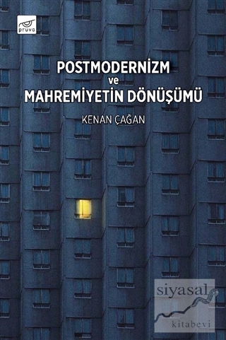 Postmodernizm ve Mahremiyetin Dönüşümü Kenan Çağan
