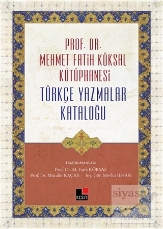Prof. Dr. Mehmet Fatih Köksal Kütüphanesi Türkçe Yazmalar Kataloğu (Ci