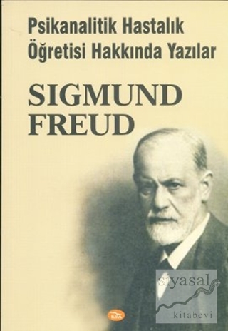 Psikanalitik Hastalık Öğretisi Hakkında Yazılar Sigmund Freud