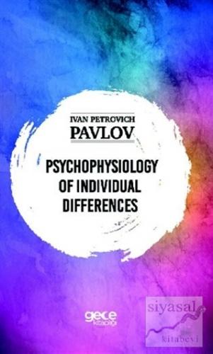 Psychophysiology of Individual Differences Ivan Petrovich Pavlov