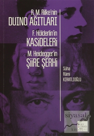 R. M. Rilke'nin Duino Ağıtları, F. Hölderlin'in Kasideleri, M. Heidegg