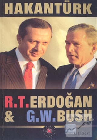 R. T. Erdoğan & G. W. Bush Hakan Türk