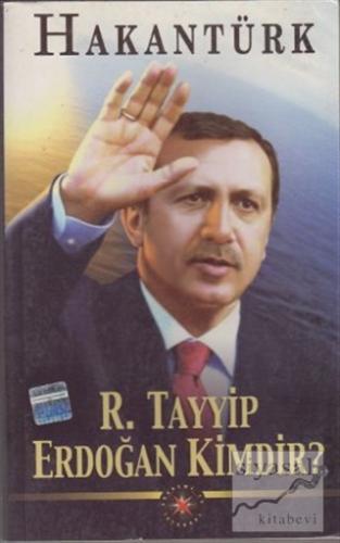 R. Tayyip Erdoğan Kimdir Hakan Türk