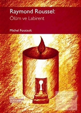 Raymond Roussel: Ölüm ve Labirent Michel Foucault