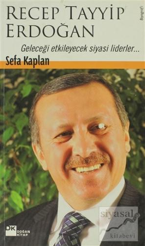 Recep Tayyip Erdoğan Geleceği Etkileyecek Siyasi Liderler... Sefa Kapl