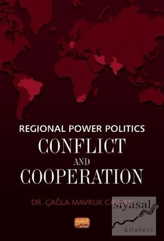 Regional Power Politics: Conflict and Cooperation Çağla Mavruk Cavlak