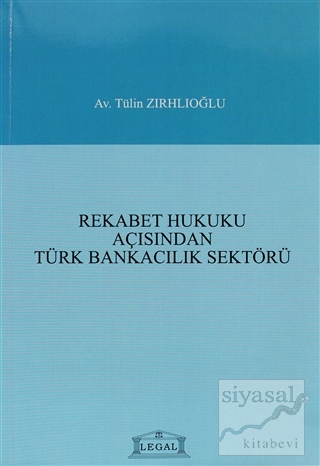 Rekabet Hukuku Açısından Türk Bankacılık Sektörü Tülin Zırhlıoğlu