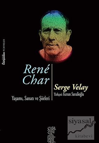 Rene Char / Yaşamı, Sanatı ve Şiirleri Serge Velay