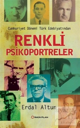 Renkli Psikoportreler - Cumhuriyet Dönemi Türk Edebiyatından Erdal Alt