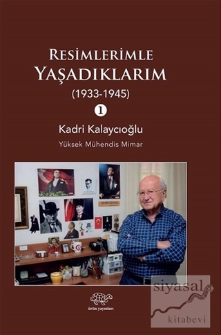 Resimlerimle Yaşadıklarım (1933-1945) 1 Kadri Kalaycıoğlu