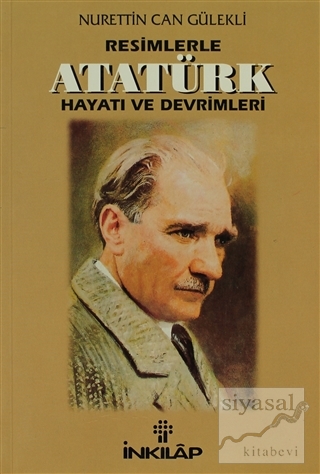 Resimlerle Atatürk Hayatı ve Devrimleri Nurettin Can Gülekli