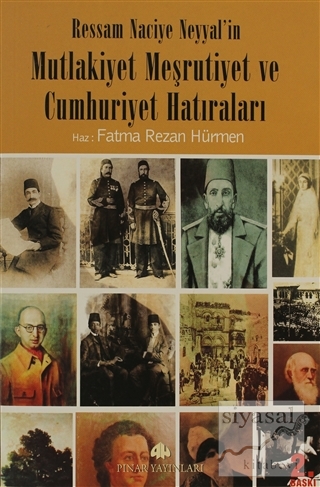 Ressam Naciye Neyyal'in Mutlakiyet Meşrutiyet ve Cumhuriyet Hatıraları