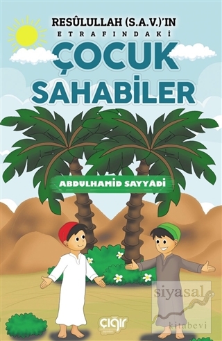 Resulullah (s.a.v.)'ın Etrafındaki Çocuk Sahabiler Abdülhamid Sayyadi