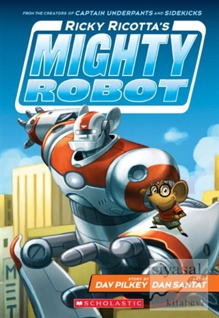 Ricky Ricotta's Mighty Robot (Book 1) Dav Pilkey