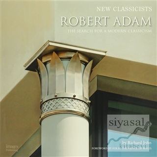 Robert Adam: The Search For a Modern Classicism (Ciltli) Richard John