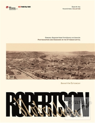Robertson, Osmanlı Başkentinde Fotoğrafçı ve Hakkak Sergi Kataloğu (Ci