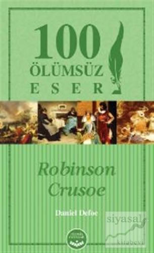 Robinson Crusoe- 100 Ölümsüz Eser Daniel Defoe