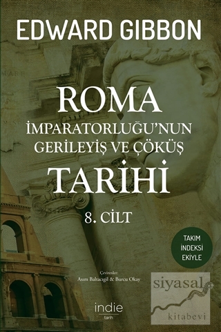 Roma İmparatorluğu'nun Gerileyiş ve Çöküş Tarihi 8. Cilt Edward Gibbon
