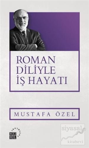 Roman Diliyle İş Hayatı Mustafa Özel
