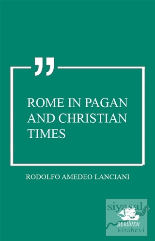 Rome in Pagan and Christian Times Rodolfo Amedeo Lanciani