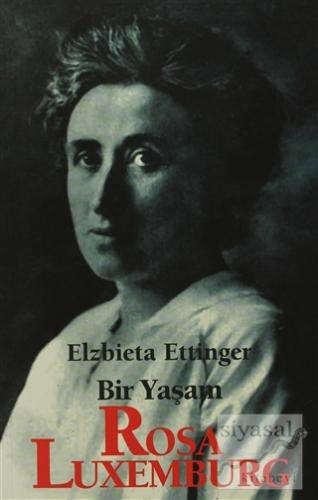 Rosa Luxemburg: Bir Yaşam Elzbieta Ettinger