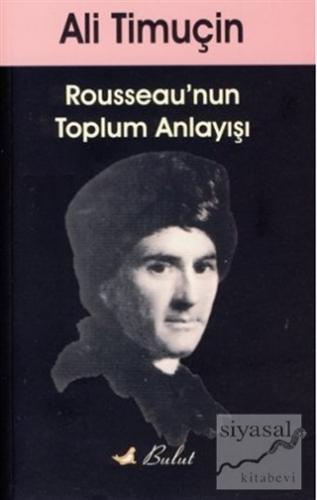 Rousseau'nun Toplum Anlayışı Ali Timuçin