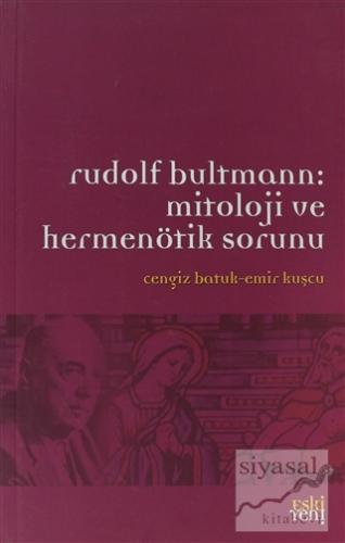 Rudolf Bultmann: Mitoloji ve Hermenötik Sorunu Derleme