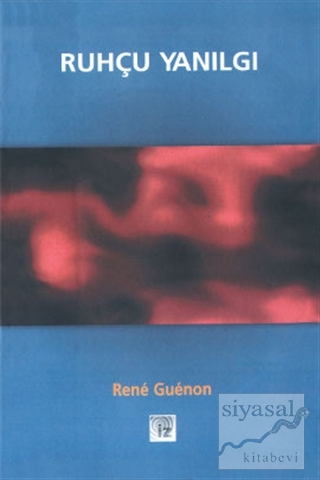 Ruhçu Yanılgı Rene Guenon