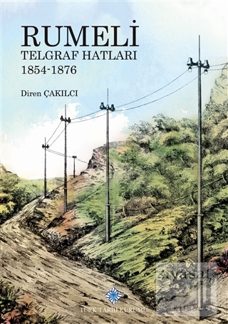 Rumeli Telgraf Hatları 1854-1876 Diren Çakılcı