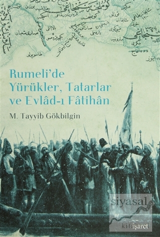 Rumeli'de Yürükler, Tatarlar ve Evlad-ı Fatihan (Ciltli) M. Tayyib Gök