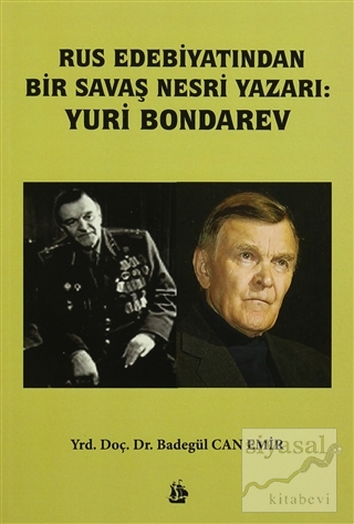 Rus Edebiyatından Bir Savaş Nesri Yazarı: Yuri Bondarev Badegül Can Em