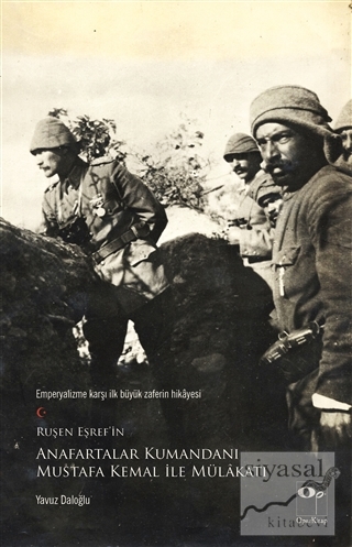 Ruşen Eşref'in Anafartalar Kumandanı Mustafa Kemal ile Mülakatı Yavuz 