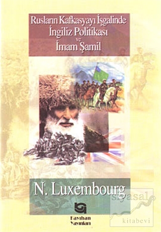 Rusların Kafkasyayı İşgalinde İngiliz Politikası ve İmam Şamil N. Luxe