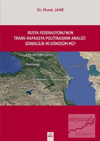 Rusya Federasyonu'nun Trans-Kafkasya Politikasının Analizi: Süreklilik