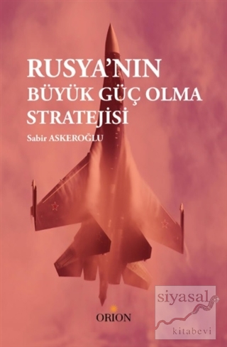 Rusya'nın Büyük Güç Olma Stratejisi Sabir Askeroğlu