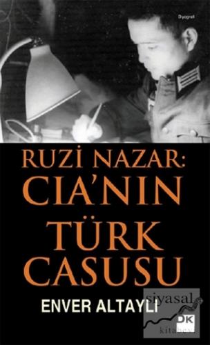 Ruzi Nazar: CIA'nın Türk Casusu Enver Altaylı