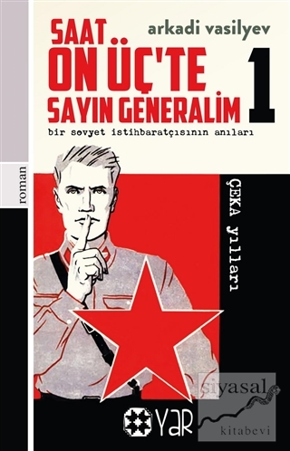 Saat On Üç'te Sayın Generalim 1 - Bir Sovyet İstihbaratçısının Anıları