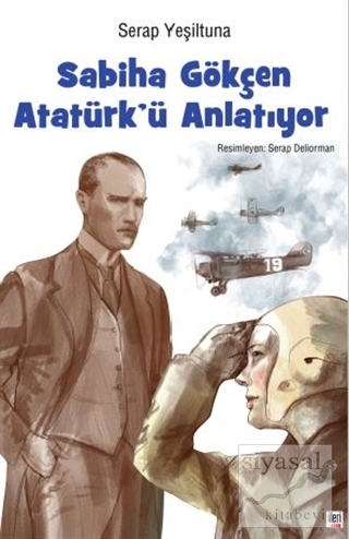 Sabiha Gökçen Atatürk' ü Anlatıyor (Ciltli) Serap Yeşiltuna