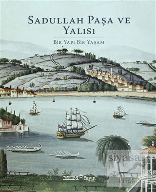 Sadullah Paşa ve Yalısı Ali Akyıldız