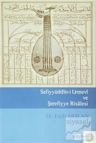 Safiyyüddin-i Urmevi ve Şerefiyye Risalesi Fazlı Arslan
