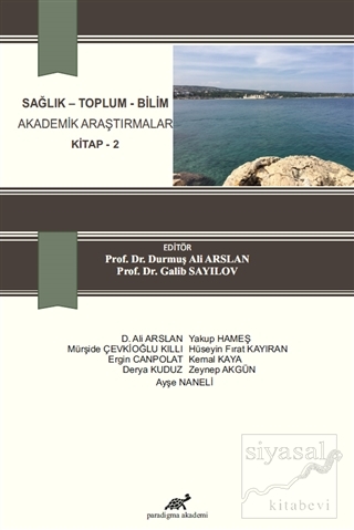 Sağlık - Toplum - Bilim Akademik Araştırmalar Kitap 2 D. Ali Arslan